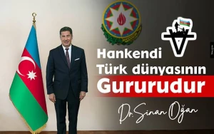 “Xankəndi türk dünyasının qürurudur” - Sinan Oğan