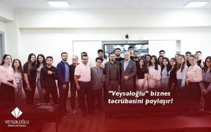 “Veysəloğlu” rəhbərləri gənclərlə biznes təcrübələrini bölüşür - Yeni layihə