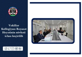 Vəkillər Kollegiyası Rəyasət Heyətinin növbəti iclası keçirildi - FOTOLAR