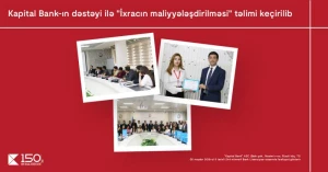 Kapital Bank-ın dəstəyi ilə “İxracın maliyyələşdirilməsi” mövzusunda təlim keçirildi