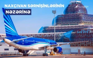 Novruzda Bakıdan Naxçıvana uçmaq istəyənlərə AZAL-dan tövsiyə