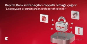 Kapital Bank istifadəçiləri diqqətli olmağa çağırır - Lisenziyasız proqramlardan istifadə təhlükəlidir