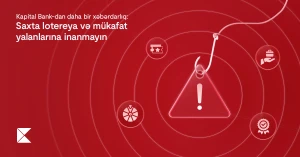 Saxta lotereya və mükafat yalanlarına inanmayın - Kapital Bank-dan xəbərdarlıq