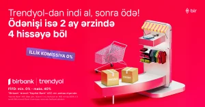 Birbank-la Trendyolda yeni ödəniş imkanı – “İndi al, sonra ödə” 