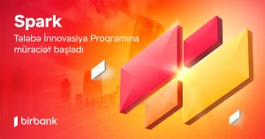 İdeyanı Birbank-ın “Spark Tələbə İnnovasiya proqramı” ilə gerçəkləşdir