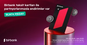 “Black Friday”də Birbank taksit kartları ilə 70%-dək endirimlə alın - 24 ayadək taksitlə ödəyin