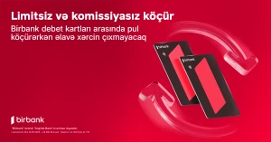 Birbank debet kartları arasında köçürmələr limitsiz və komissiyasızdır