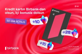 Birbank-ın “Qazandıran bahar” kampaniyası ilə əlavə bonuslar qazanın&nbsp;