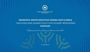 Ümumdünya Əməyin Mühafizəsi Gününə həsr olunmuş konfrans keçirildi - FOTOLAR