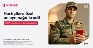 Birbank-dan hərbçilərə özəl sərfəli kredit təklifi