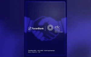 “TuranBank” və ITFC arasında uğurlu maliyyələşmə əməkdaşlığı