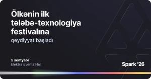 Bir Azərbaycanın ilk tələbə-texnologiya festivalı – Spark ’26- ya qeydiyyatı açıq elan edir