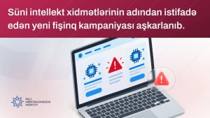 Süni intellekt xidmətlərinin adından istifadə edən yeni fişinq kampaniyası aşkarlandı